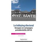 Le lobbying électoral Guillaume Courty (Auteur), Julie Gervais (Auteur)