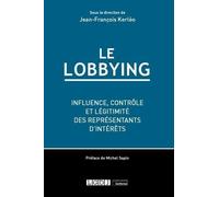 Le Lobbying: Influence, contrôle et légitimité des représentants d'intérêts (2020)