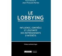 Le Lobbying: Influence, contrôle et légitimité des représentants d'intérêts (2020)