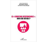 Le lobbying responsable : info ou intox ? Info ou intox ? - Pierre-Yves Monjal - L'harmattan - broché - Essai