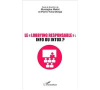 Le lobbying responsable : info ou intox ? Info ou intox ? - Pierre-Yves Monjal - L'harmattan - broché - Essai