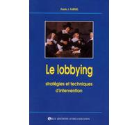 Le lobbying. Stratégies et techniques d'intervention