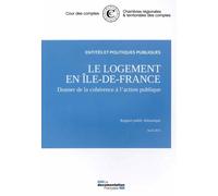 Le logement en Ile-de-France : Donner de la cohérence à l'action Donner de la coherence a l'action publique - Cour Des Comptes - Documentation Francaise - broché - Etude