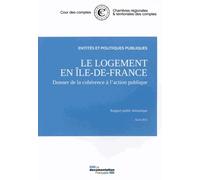 Le logement en Ile-de-France : Donner de la cohérence à l'action Donner de la coherence a l'action publique - Cour Des Comptes - Documentation Francaise - broché - Etude