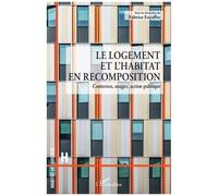 Le Logement Et L'habitat En Recomposition - Contextes, Usages, Action Publique
