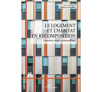 Le logement et l'habitat en recomposition: Contextes, usages, action publique