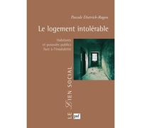 Le logement intolérable Habitants et pouvoirs publics face à l'insalubrité - Pascale Dietrich-Ragon - Puf - broché - Essai