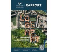 LE LOGEMENT. Le devoir de faire mieux, le Droit pour faire autrement: Rapport du 119e congrès des notaires de France