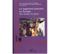 Le logement précaire en Europe Aux marges du palais - Claire Levy-Vroelant - L'harmattan - broché - Etude