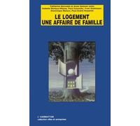 Le logement une affaire de famille L'approche intergérationnelle des statuts résidentiels - Collectif - L'harmattan - broché - Livre