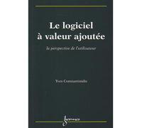 Le logiciel à valeur ajoutée La perspective de l'utilisateur - Yves Constantinidis - Hermes Science Publications - broché - Scolaire / Universitaire