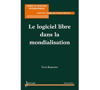 Le logiciel libre dans la mondialisation - Rastetter - Hermes Science Publications - broché - Etude
