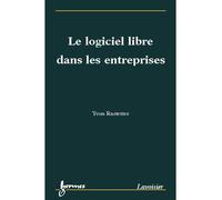 Le logiciel libre dans les entreprises - Rastetter - Hermes Science Publications - broché - Etude