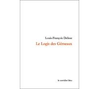 Le logis des gémeaux - Louis François Delisse - Corridor Bleu - broché - Poésie