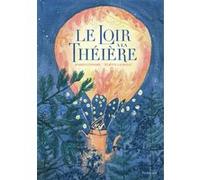 Le loir à la théière Anahita Ettehadi (Auteur), Juliette Lagrange (Illustration)
