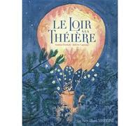 Le loir à la théière Anahita Ettehadi (Auteur), Juliette Lagrange (Illustration)