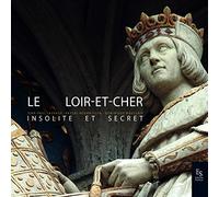 Le Loir-et-Cher insolite et secret