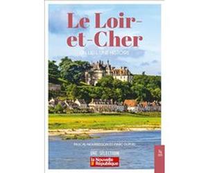 Le Loir-et-Cher - Un lieu, une histoire Marc Dupuis (Auteur), Pascal Nourrisson (Auteur)