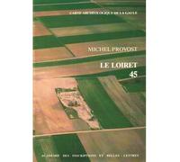 Le Loiret - Carte archéologique de la Gaule Tome 45 - Michel Provost - Academie Inscriptions Belles Lettres - Livre