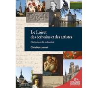 Le Loiret Des Écrivains Et Des Artistes - Chemins De Mémoire