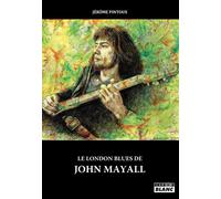 Le London Blues de John Mayall - Jérôme Pintoux - Camion Blanc Eds - broché - Beau livre