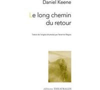 Le long chemin du retour Daniel Keene (Auteur), Séverine Magois (Traduction)