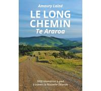 Le long chemin Te Araroa: 3000 kilomètres à pied à travers la Nouvelle-Zélande