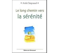 Le long chemin vers la sérénité : Pour retrouver son coeur d'enfant
