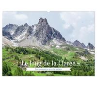 Le long de la Clarée, une rencontre avec la nature (Calendrier mural 2026 DIN A2 vertical), CALVENDO calendrier mensuel: A la découverte d'une vallée des Alpes du Briançonnais
