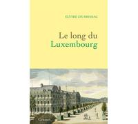 Le long du Luxembourg - Elvire Brissac De - Grasset - broché - Roman