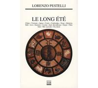 Le Long Été - Chine, Vietnam, Japon, Corée, Cambodge, Siam, Malaisie, Bali, Java, Sumatra, Ceylan, Inde Dravidienne, Népal, Tibet, Inde, Mer Australe, Occident