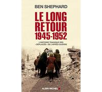 Le Long Retour 1945-1952: L'histoire tragique des "déplacés" de l'après-guerre