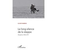 LE LONG SILENCE DE LA STEPPE MONGOLIE EN 1985 ET 1991