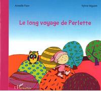 Le long voyage de Perlette A tous les enfants accueillis dans les services de réanimation, à leurs familles et à leurs soignants - Armelle Faye - L'harmattan - broché - Album jeunesse dès 3 ans