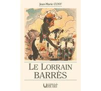 Le lorrain barres - Jean-Marie Cuny - Verbe Haut Editions Du - broché - Essai