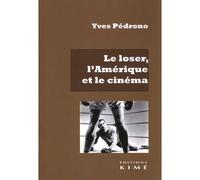 Le loser, l'Amérique et le cinéma - Yves Pedrono - Kime - broché - Beau livre