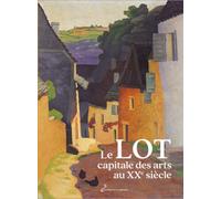 Le Lot, capitale des arts au XXe siècle