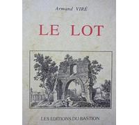 Le Lot : Padirac, Rocamadour, Lacave. Guide du touriste, du naturaliste et de l'archéologue. Réimpression de l'édition de 1907