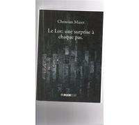Le Lot. Une surprise à chaque pas - Christian Mazet - Balade Des Mots - broché - Roman