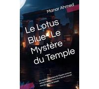 Le Lotus Blue- Le Mystère du Temple: Un mystère historique de l’Égypte ancienne autour d’un meurtre et d’un secret enseveli sous les sables du temple.