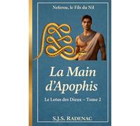 Le Lotus des Dieux - La Main d’Apophis: Dans l’Égypte de Thoutmosis III, entre dieux et passions, le destin d’un empire vacille.