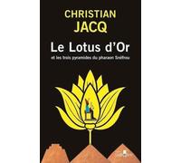 Le Lotus d'or et les trois pyramides du pharaon Snéfrou