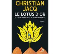Le Lotus d'Or - Et les trois pyramides du Pharaon Snéfrou Christian Jacq (Auteur)