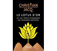 Le Lotus d'or et les trois pyramides du pharaon Snéfrou - Christian Jacq - Pocket - Poche - Roman