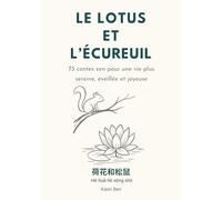 Le lotus et l écureuil: 73 contes zen pour une vie plus sereine, éveillée et joyeuse