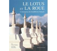 Le Lotus Et La Roue - L'émergence Du Bouddhisme Français