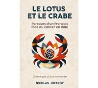 Le lotus et le crabe: Parcours d’un Français face au cancer en Inde
