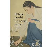 Le Lotus jaune - Hélène Jacobé - Heloise Ormesson - broché - Roman