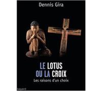 Dennis Gira – Le Lotus ou la Croix – Les raisons d'un choix – Broché
