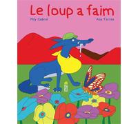 Le loup a faim - Mily Cabrol - Saltimbanque - cartonné - Album jeunesse